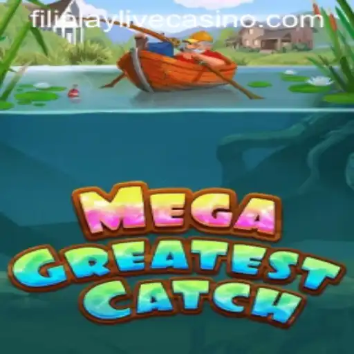 Dive into the Exciting World of MegaGreatestCatch with Filiplay